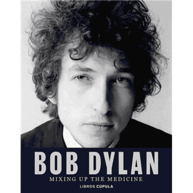 Bob Dylan - Libro "Bob Dylan. Mixing Up the Medicine" - D2fy - Direct To Fans - Bob Dylan