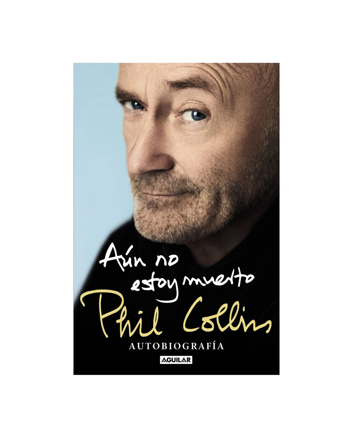 Phil Collins - Libro "Aún no estoy muerto (TB) Autobiografía" - D2fy · Rocktud - D2fy